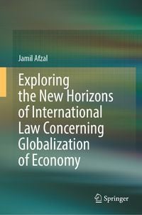 Produktbild: Exploring the New Horizons of International Law Concerning Globalization of Economy