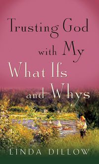 Produktbild: Trusting God with My What Ifs and Whys