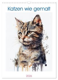 Produktbild: Katzen wie gemalt (Wandkalender 2026 DIN A3 hoch), CALVENDO Monatskalender