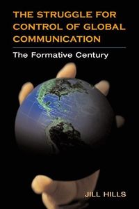 Produktbild: Hills, J: The Struggle for Control of Global Communication