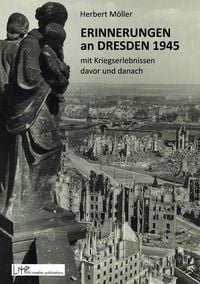 Produktbild: Erinnerungen an Dresden 1945 mit Kriegserlebnissen davor und danach