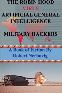 Produktbild: The Robin Hood Virus Artificial General Intelligence Military Hackers