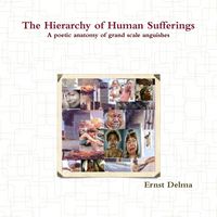 Produktbild: The Hierarchy of Human Sufferings - A poetic anatomy of grand scale anguishes