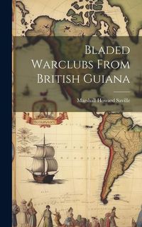 Produktbild: Bladed Warclubs From British Guiana