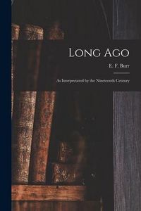 Produktbild: Long Ago: as Interpretated by the Nineteenth Century