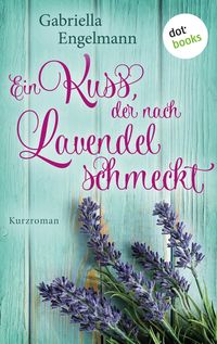 'Ein Kuss, der nach Lavendel schmeckt Glücksglitzern Erster Roman