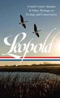 Produktbild: Aldo Leopold: A Sand County Almanac & Other Writings on Conservation and Ecology (LOA #238)