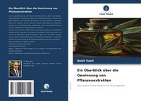 Produktbild: Ein &Uuml;berblick &uuml;ber die Gewinnung von Pflanzenextrakten