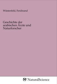 Produktbild: Geschichte der arabischen &Auml;rzte und Naturforscher