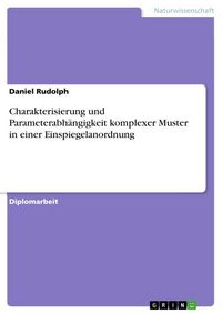 Produktbild: Charakterisierung und Parameterabh&auml;ngigkeit komplexer Muster in einer Einspiegelanordnung