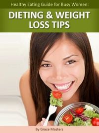 Produktbild: Healthy Eating Guide for Busy Women: Dieting & Weight Loss Tips
