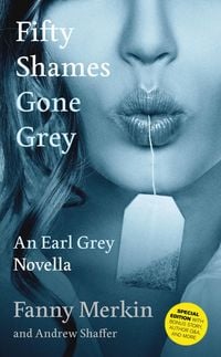 Produktbild: Fifty Shames Gone Grey: An Earl Grey Novella