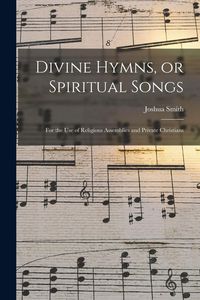 Produktbild: Divine Hymns, or Spiritual Songs: for the Use of Religious Assemblies and Private Christians