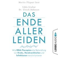 Produktbild: Das Ende aller Leiden - Wie RNA-Therapien die Behandlung von Krebs, Herzkrankheiten und Infektionen revolutionieren