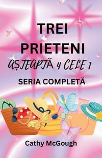 Produktbild: Trei Prieteni AȘteaptĂ 4 Cele 1 Seria CompletĂ Romanian Edition