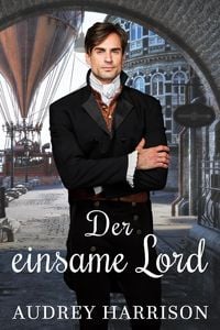 Produktbild: Der Einsame Lord - Regency Liebesroman