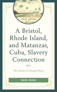 Produktbild: A Bristol, Rhode Island, and Matanzas, Cuba, Slavery Connection