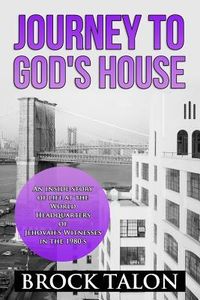 Produktbild: Journey to God's House: An inside story of life at the World Headquarters of Jehovah's Witnesses in the 1980s