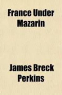 Produktbild: France Under Mazarin (Volume 1); With a Review of the Administration of Richelieu