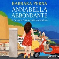 Produktbild: Annabella Abbondante. Il passato &egrave; una curiosa creatura
