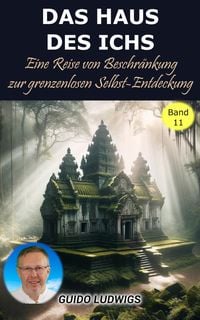 Produktbild: Das Haus des Ichs: Eine Reise von der Beschr&auml;nkung zur grenzenlosen Selbst-Entdeckung