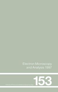 Produktbild: Electron Microscopy and Analysis 1997, Proceedings of the Institute of Physics Electron Microscopy and Analysis Group Conference, University of Cambridge, 2-5 September 1997
