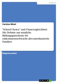 Produktbild: 'School Choice' und Chancengleichheit: Die Debatte um staatliche Bildungsgutscheine f&uuml;r einkommensschwache afro-amerikanische Familien