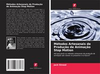 Produktbild: M&eacute;todos Artesanais de Produ&ccedil;&atilde;o de Anima&ccedil;&atilde;o Stop Motion