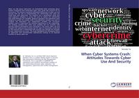Produktbild: When Cyber Systems Crash: Attitudes Towards Cyber Use And Security