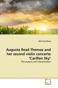 Produktbild: Wang, M: Augusta Read Thomas and her second violin concerto