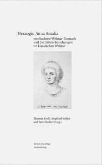 Bild vom Artikel Herzogin Anna Amalia von Sachsen-Weimar-Eisenach und die Italien-Beziehungen im klassischen Weimar vom Autor Thomas Kroll