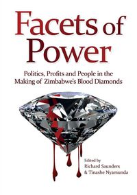 Produktbild: Facets of Power. Politics, Profits and People in the Making of Zimbabwe's Blood Diamonds
