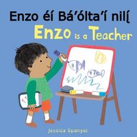 Produktbild: Enzo &Eacute;&iacute; B&aacute;'&oacute;lta'&iacute; Nilį́ / Enzo Is a Teacher (Navajo Bilingual Edition)