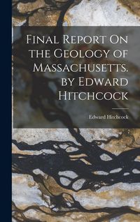 Produktbild: Final Report On the Geology of Massachusetts. by Edward Hitchcock