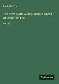 Produktbild: The Novels And Miscellaneous Works Of Daniel De Foe