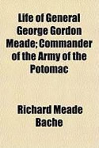 Produktbild: Life of General George Gordon Meade; Commander of the Army of the Potomac