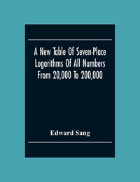 Produktbild: A New Table Of Seven-Place Logarithms Of All Numbers From 20,000 To 200,000