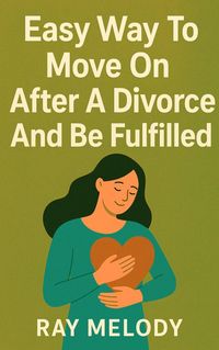 Produktbild: Easy Way To Move On After A Divorce And Be Fulfilled