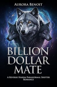 Produktbild: Billion Dollar Mate: A Reverse Harem Paranormal Shifter Romance