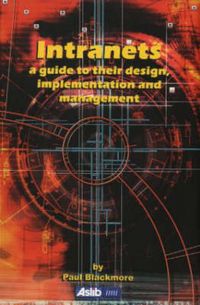 Produktbild: Blackmore, P: Intranets: a Guide to their Design, Implementa