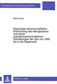 Produktbild: Hauptz&uuml;ge wissenschaftlicher Erforschung des Aberglaubens und seiner popul&auml;rwissenschaftlichen Darstellungen der Zeit von 1800 bis in die Gegenwart