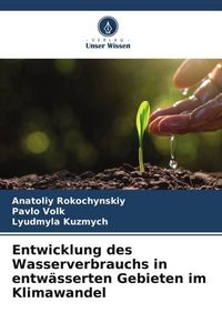 Produktbild: Entwicklung des Wasserverbrauchs in entw&auml;sserten Gebieten im Klimawandel