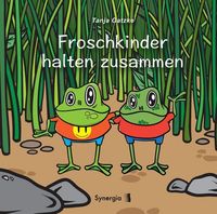 Bild vom Artikel Froschkinder halten zusammen vom Autor Tanja Gatzke