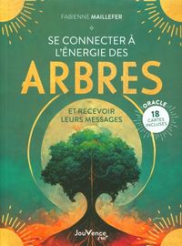 Produktbild: Se connecter &agrave; l'&eacute;nergie des arbres : et recevoir leurs messages