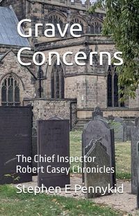 Produktbild: Grave Concerns - The Chief Inspector Robert Casey Chronicles