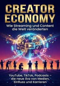 Produktbild: Creator Economy: Wie Streaming und Content die Welt ver&auml;nderten