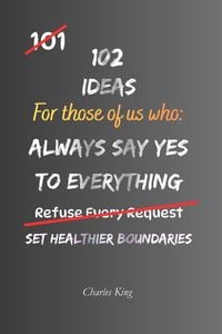 Produktbild: 102 Ideas For Those Of Us Who Always Say Yes To Everything