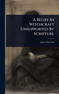 Produktbild: A Belief In Witchcraft Unsupported By Scripture