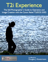 Produktbild: Canon T2i Experience - The Still Photographer's Guide to Operation and Image Creation with the Canon Rebel T2i / EOS 550D
