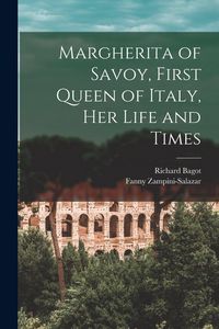 Produktbild: Margherita of Savoy, First Queen of Italy, her Life and Times